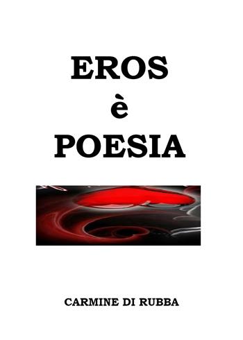 Eros è poesia - Carmine Di Rubba - Libro Youcanprint 2021 | Libraccio.it