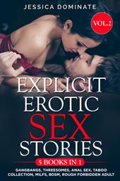 Explicit erotic sex stories. Gangbangs, threesomes, anal sex, taboo collection, milfs, BDSM, rough forbidden adult. Vol. 2