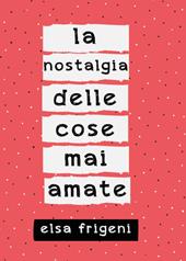 La nostalgia delle cose mai amate