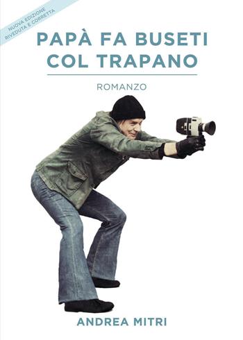 Papà fa buseti col trapano - Andrea Mitri - Libro Youcanprint 2021 | Libraccio.it