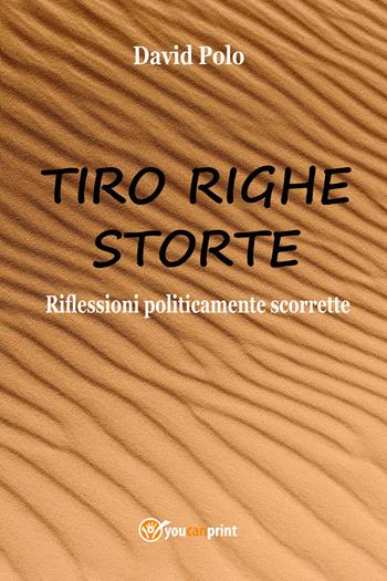 Tiro righe storte - David Polo - Libro Youcanprint 2021 | Libraccio.it