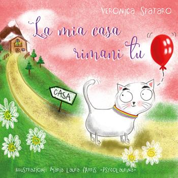 La mia casa rimani tu - Veronica Spataro - Libro Youcanprint 2021 | Libraccio.it