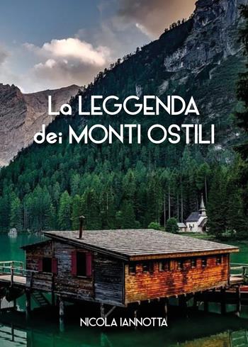 La leggenda dei monti ostili - Nicola Iannotta - Libro Youcanprint 2021 | Libraccio.it