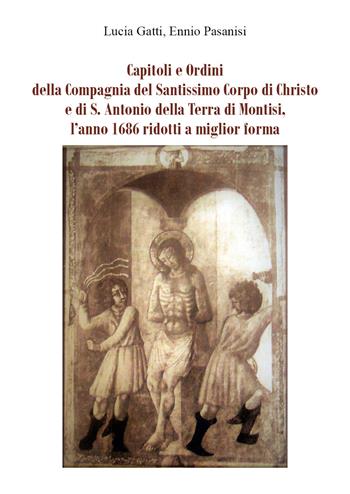 Capitoli e ordini della Compagnia del Santissimo Corpo di Christo e di S. Antonio della Terra di Montisi, l'anno 1686 ridotti a miglior forma - Lucia Gatti, Ennio Pasanisi - Libro Youcanprint 2021 | Libraccio.it