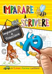 Imparare a scrivere. Impariamo a tracciare linee, forme, lettere