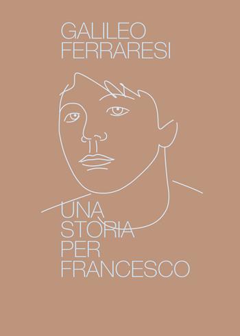 Una storia per Francesco - Galileo Ferraresi - Libro Youcanprint 2021 | Libraccio.it