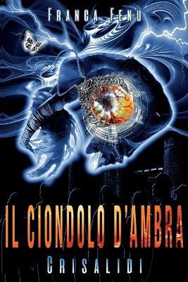 Il ciondolo d'ambra. Crisalidi - Franca Fenu - Libro Youcanprint 2021 | Libraccio.it