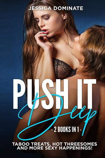Push it deep (2 books in 1) - Jessica Dominate - Libro Youcanprint 2021 | Libraccio.it