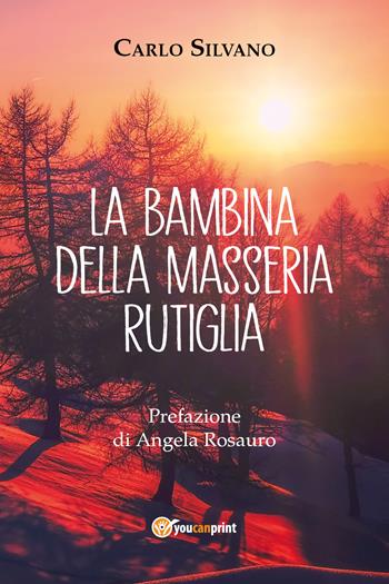 La bambina della masseria Rutiglia - Carlo Silvano - Libro Youcanprint 2021 | Libraccio.it