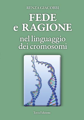 Fede e ragione nel linguaggio dei cromosomi - Renza Giacobbi - Libro Youcanprint 2021 | Libraccio.it