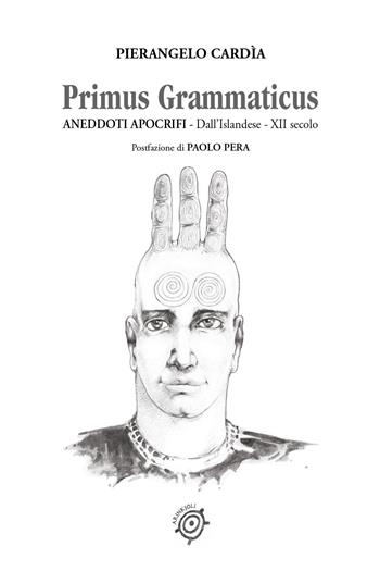 Primus Grammaticus.Aneddoti apocrifi. Dall'islandese-XII secolo - Pierangelo Cardìa - Libro Youcanprint 2021 | Libraccio.it