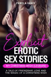 Explicit erotic sex stories. My Christmas wish (lesbian). A tale of friendship, love and the magic of a Christmas wish