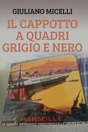 Il cappotto a quadri grigio e nero - Giuliano Micelli - Libro Youcanprint 2021 | Libraccio.it