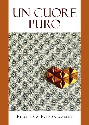 Un cuore puro - Federica Fadda James - Libro Youcanprint 2022 | Libraccio.it