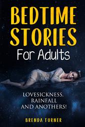 Bedtime stories for adults. Lovesickness, rainfall and anothers!