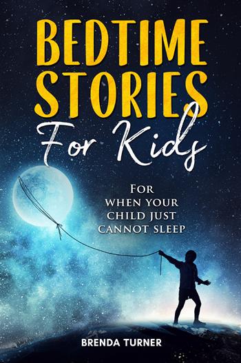 Bedtime stories for kids - Brenda Turner - Libro Youcanprint 2021 | Libraccio.it