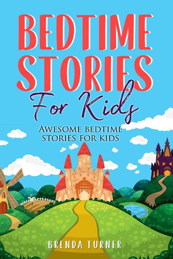 Bedtime stories for kids. Awesome bedtime stories for kids. Ediz. illustrata - Brenda Turner - Libro Youcanprint 2021 | Libraccio.it