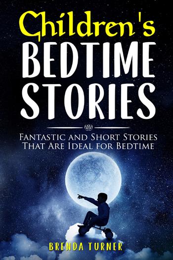 Bedtime stories for children. Fantastic and short stories that are ideal for bedtime. Ediz. illustrata - Brenda Turner - Libro Youcanprint 2021 | Libraccio.it