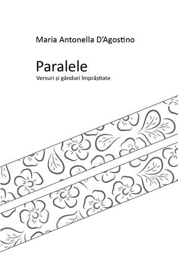 Paralele - Maria Antonella D'Agostino - Libro Youcanprint 2021 | Libraccio.it