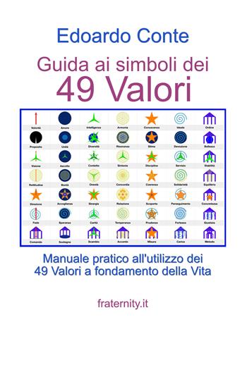 Guida ai simboli dei 49 valori. Manuale pratico all'utilizzo dei 49 valori a fondamento della vita - Edoardo Conte - Libro Youcanprint 2021 | Libraccio.it