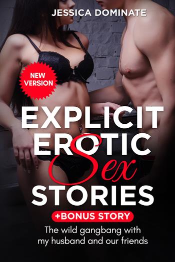 Explicit erotic sex stories. The wild gangbang with my husband and our friends - Jessica Dominate - Libro Youcanprint 2021 | Libraccio.it