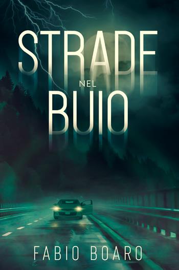Strade nel buio - Fabio Boaro - Libro Youcanprint 2021 | Libraccio.it