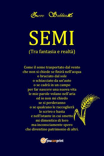 Semi. (Tra fantasia e realtà) - Zero Sabbia - Libro Youcanprint 2021 | Libraccio.it