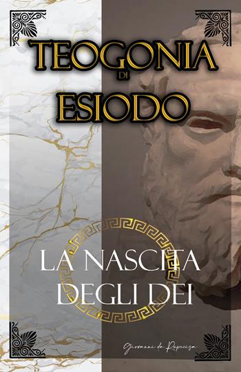 La Teogonia di Esiodo. La nascita degli dei dell'Olimpo - Giovanni Da Rupecisa - Libro Youcanprint 2021 | Libraccio.it