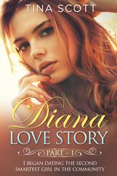 Diana love story. I began dating the second smartest girl in the community. Vol. 1