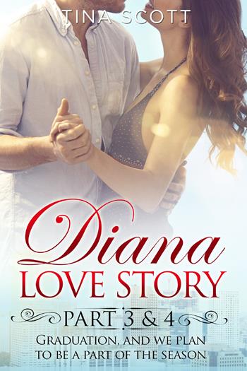 Diana love story. Graduation, and we plan to be a part of the season. Vol. 3-4 - Tina Scott - Libro Youcanprint 2021 | Libraccio.it