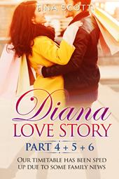 Diana love story. Our timetable has been sped up due to some family news. Vol. 4-5-6