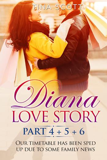 Diana love story. Our timetable has been sped up due to some family news. Vol. 4-5-6 - Tina Scott - Libro Youcanprint 2021 | Libraccio.it