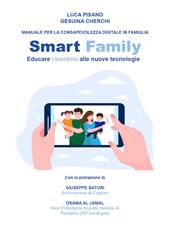 Smart family. Manuale per la consapevolezza digitale in famiglia. Educare i bambini alle nuove tecnologie