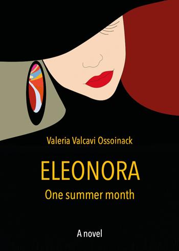 Eleonora. One summer month. Ediz. inglese e italiana - Valeria Valcavi Ossoinack - Libro Youcanprint 2021 | Libraccio.it