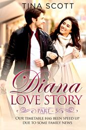 Diana love story. Our timetable has been sped up due to some family news. Vol. 5