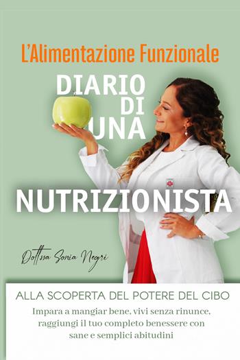 L' alimentazione funzionale. Diario di una nutrizionista - Sonia Negri - Libro Youcanprint 2021 | Libraccio.it