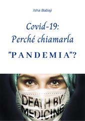 Covid-19: Perché chiamarla «pandemia»?