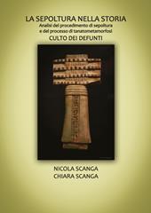 La sepoltura nella storia. Analisi del procedimento di sepoltura e del processo di tanatometamorfosi. Culto dei defunti
