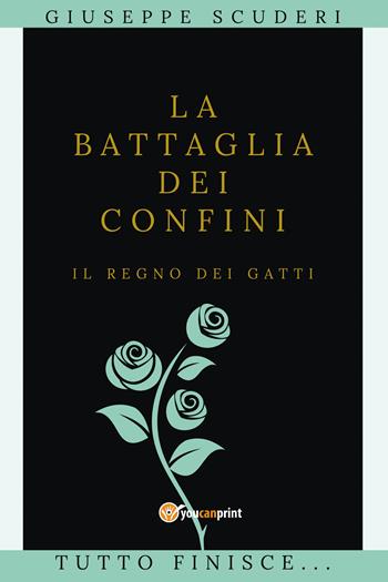 La battaglia dei confini. Il regno dei gatti. Vol. 3 - Giuseppe Scuderi - Libro Youcanprint 2021 | Libraccio.it