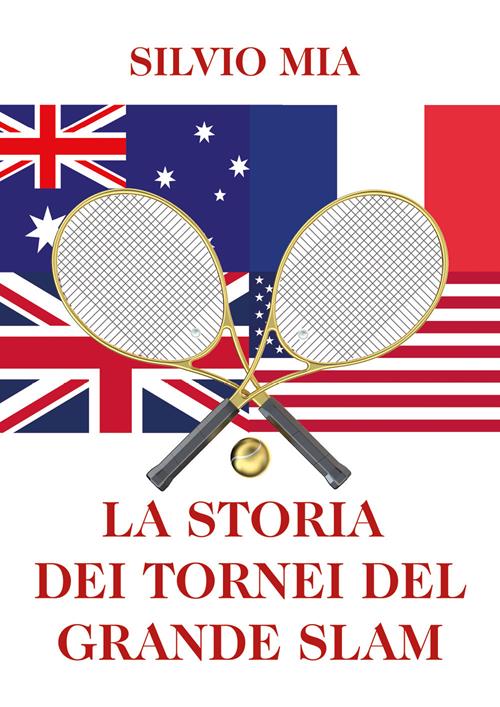 La storia dei tornei del Grande Slam - Silvio Mia - Libro Youcanprint 2021  | Libraccio.it