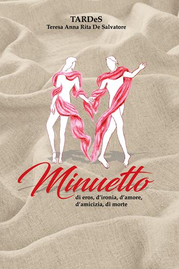 Minuetto di eros, d'ironia, d'amore, d'amicizia, di morte - Teresa Anna Rita De Salvatore - Libro Youcanprint 2021 | Libraccio.it