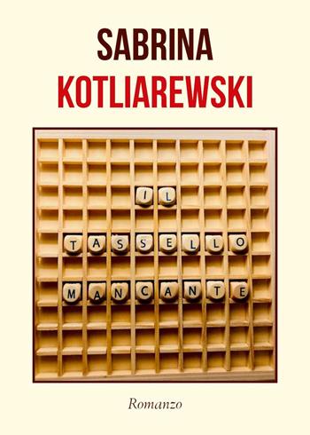 Il tassello mancante - Sabrina Kotliarewski - Libro Youcanprint 2021 | Libraccio.it