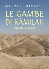 Le gambe di Kàmilah. Racconti afghani