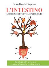 L' intestino l'origine di tutte le patologie. Ripuliamo l'intestino e riaccendiamo la nostra salute