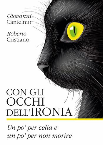 Con gli occhi dell'ironia. Un po' per celia e un po' per non morire - Giovanni Cantelmo, Roberto Cristiano - Libro Youcanprint 2021 | Libraccio.it