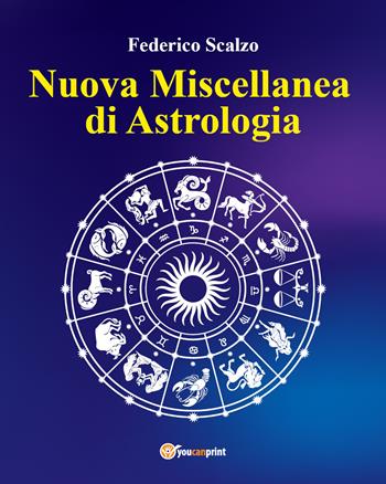 Nuova miscellanea di astrologia - Federico Scalzo - Libro Youcanprint 2021 | Libraccio.it