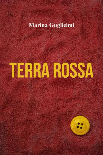Terra rossa - Marina Guglielmi - Libro Youcanprint 2021 | Libraccio.it