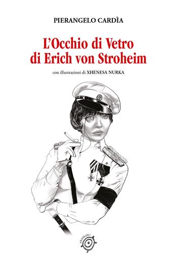 L' occhio di vetro di Erich von Stroheim - Pierangelo Cardìa - Libro Youcanprint 2021 | Libraccio.it