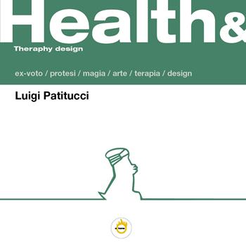 Health & Therapy design - Luigi Patitucci - Libro Youcanprint 2021 | Libraccio.it