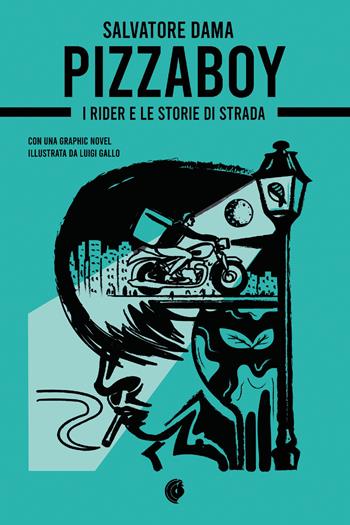 Pizzaboy. I rider e le storie di strada - Salvatore Dama - Libro Youcanprint 2021 | Libraccio.it
